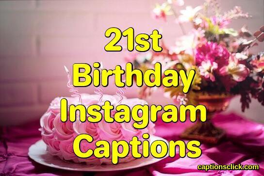 21st Birthday Captions