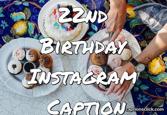 22nd Birthday Captions-115+Best Instagram Birthday Captions-2023 - Captions  Click