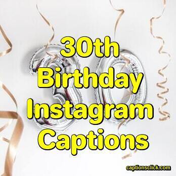 30th Birthday Captions-110 Happy Birthday Captions - Captions Click
