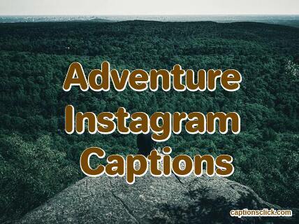 Adventure Captions For Instagram