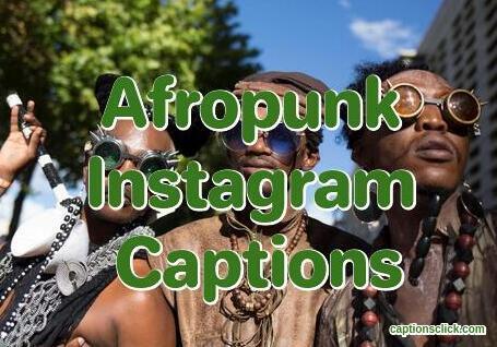Afropunk Instagram Captions