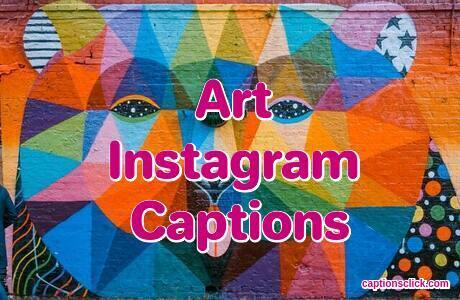 125+Art Captions & Artsy Captions For Instagram-Funny About Bio Picture -  Captions Click