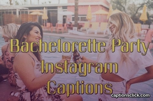 112+Best Bachelorette Party Captions For Instagram- Funny Party Picture  Ideas - Captions Click