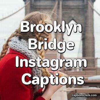 Brooklyn Bridge Captions