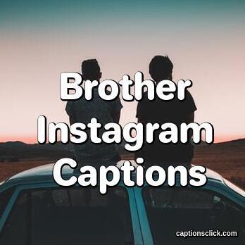 Captions For Brother