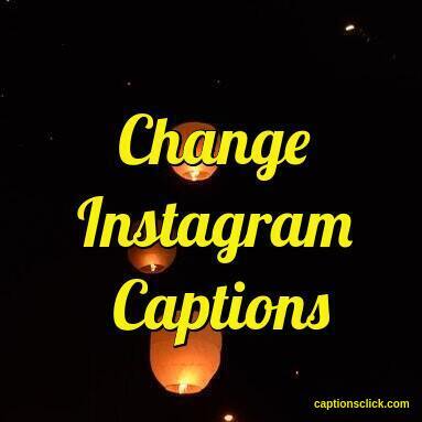 82+Best Change Captions For Instagram-DP Profile Life & Quotes - Captions  Click