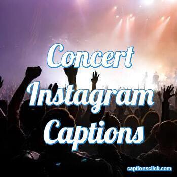 96+Concert Captions For Instagram-Cute Short And Music - Captions Click