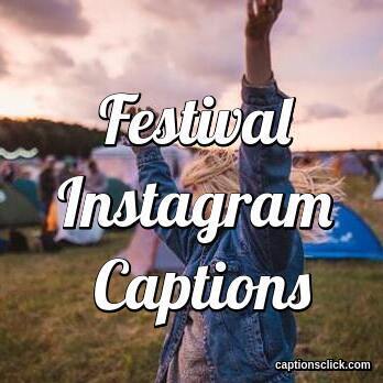 120+Festival Captions For Instagram-Vibes Quotes - Captions Click