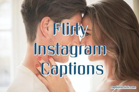 Flirty Instagram captions