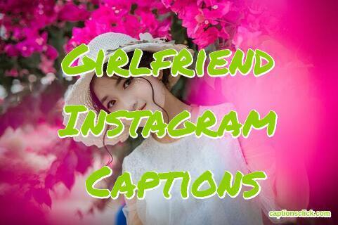 121+Best Girlfriend Instagram Captions-About Cute Funny Sweet Short ...