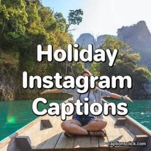 125+ Holiday Captions For Instagram-Funny Cute Ideas And Quotes