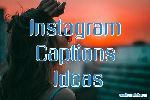 Caption Ideas Instagram
