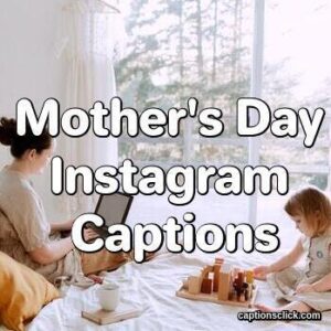 95+Mother’s Day Captions For Instagram-Happy Funny And Quotes ...
