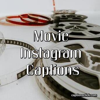 Movie Instagram Captions