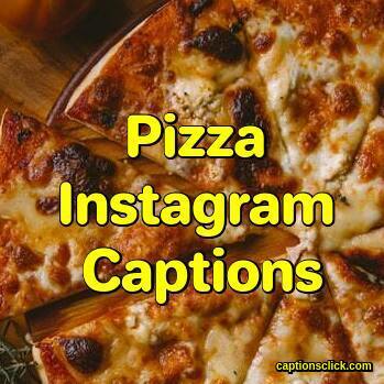 77+Pizza Captions For Instagram-About Funny Lover - Captions Click