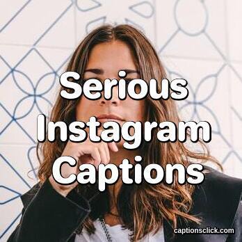 Serious Instagram Captions