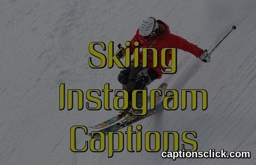 Skiing Instagram Captions