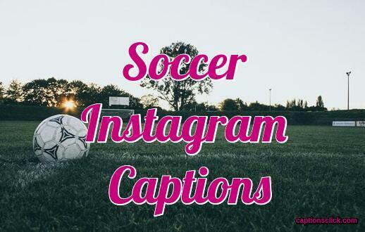 100+Best Soccer Instagram Captions-Funny Good Short And Cute - Captions ...
