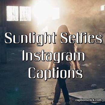 Sunlight Selfie Captions