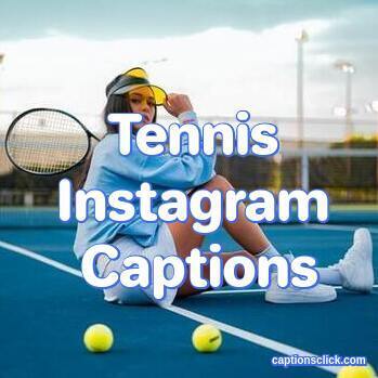 100+Tennis Captions For Instagram-Funny Cute & Quotes - Captions Click