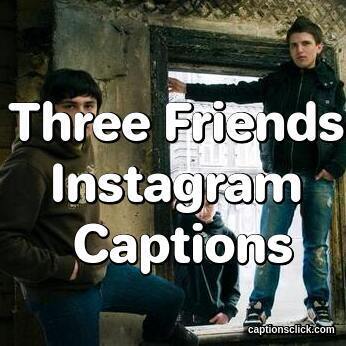 77+Best 3 Friends Caption For Pictures/Selfies - Captions Click