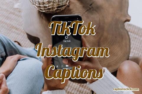 200+Best Tiktok Captions For Instagram-Funny Cute Bio Status Ideas Quotes -  Captions Click