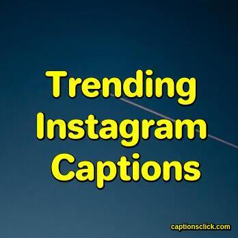 Trending Instagram Captions