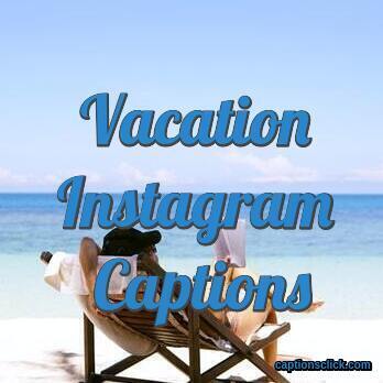 125+Best Vacation Instagram Captions-Good Clever Funny Short 2023 - Captions  Click