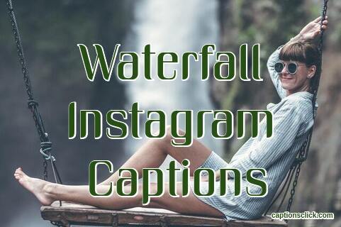 Waterfall Captions For Instagram