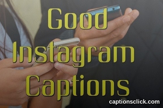 Good Instagram Captions