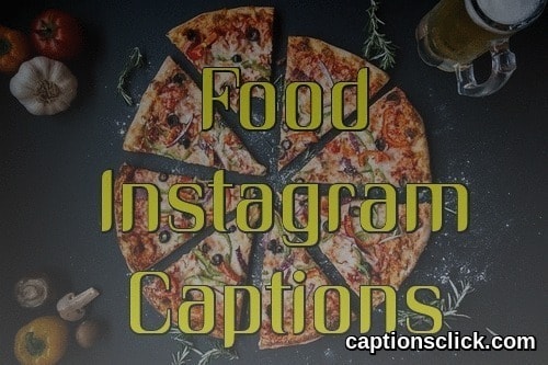 122+Best Food Captions For Instagram-Foodie, Funny Captions - Captions Click