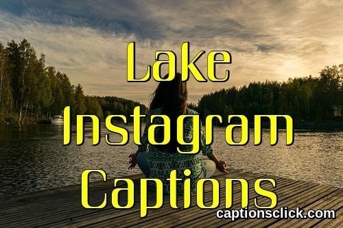 120+Best Lake Instagram Captions For Cute Summer Lake Pictures - Captions  Click