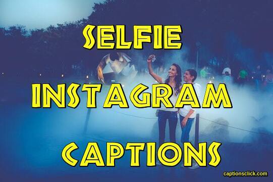 Selfie Instagram Captions