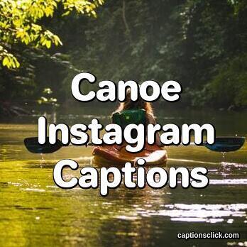 55+Best Canoe Captions For Instagram-Funny Quotes 2023 - Captions Click