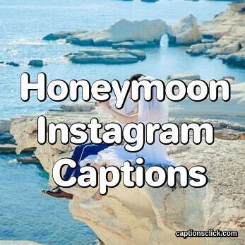 Honeymoon Instagram Captions