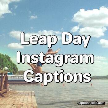 Captions For Leap Day