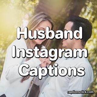 Husband Instagram Captions
