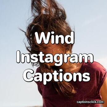 100+Best Wind Captions For Instagram-Funny Short 2023 - Captions Click