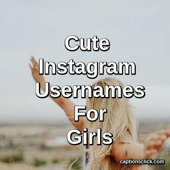 120+Cute Instagram Usernames For Girls-2023 - Captions Click