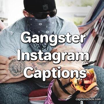 gangster captions for instagram