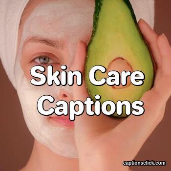 Skin Care Captions