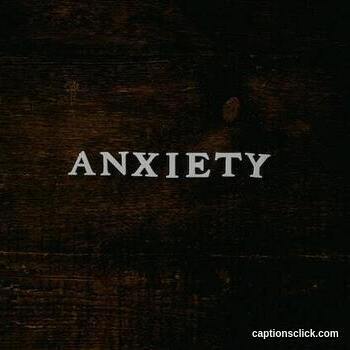 Anxiety Captions