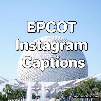 EPCOT Instagram Captions